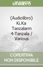 (Audiolibro) Ki.Ka Tanzalarm 4-Tanzala / Various libro