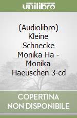 (Audiolibro) Kleine Schnecke Monika Ha - Monika Haeuschen 3-cd libro