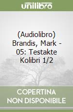 (Audiolibro) Brandis, Mark - 05: Testakte Kolibri 1/2 libro