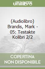 (Audiolibro) Brandis, Mark - 05: Testakte Kolibri 2/2 libro