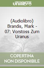 (Audiolibro) Brandis, Mark - 07: Vorstoss Zum Uranus libro