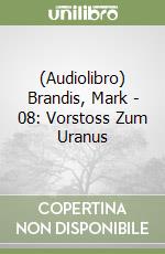 (Audiolibro) Brandis, Mark - 08: Vorstoss Zum Uranus libro