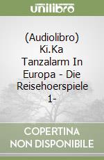 (Audiolibro) Ki.Ka Tanzalarm In Europa - Die Reisehoerspiele 1- libro