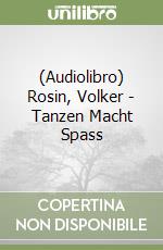 (Audiolibro) Rosin, Volker - Tanzen Macht Spass libro