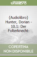 (Audiolibro) Hunter, Dorian - 10.1: Der Folterknecht- libro