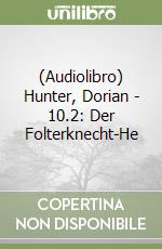 (Audiolibro) Hunter, Dorian - 10.2: Der Folterknecht-He libro