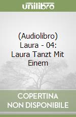 (Audiolibro) Laura - 04: Laura Tanzt Mit Einem libro