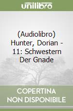 (Audiolibro) Hunter, Dorian - 11: Schwestern Der Gnade libro