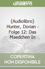 (Audiolibro) Hunter, Dorian - Folge 12: Das Maedchen In libro