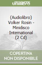 (Audiolibro) Volker Rosin - Minidisco International (2 Cd) libro