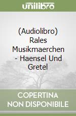 (Audiolibro) Rales Musikmaerchen - Haensel Und Gretel libro