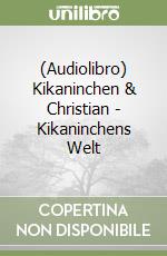 (Audiolibro) Kikaninchen & Christian - Kikaninchens Welt libro