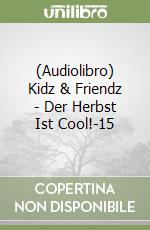 (Audiolibro) Kidz & Friendz - Der Herbst Ist Cool!-15 libro