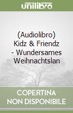 (Audiolibro) Kidz & Friendz - Wundersames Weihnachtslan libro