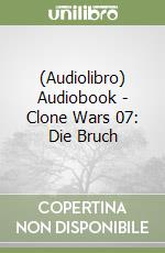 (Audiolibro) Audiobook - Clone Wars 07: Die Bruch libro