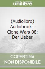 (Audiolibro) Audiobook - Clone Wars 08: Der Ueber libro