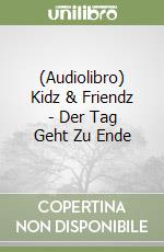 (Audiolibro) Kidz & Friendz - Der Tag Geht Zu Ende libro