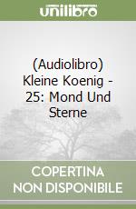 (Audiolibro) Kleine Koenig - 25: Mond Und Sterne libro