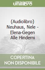 (Audiolibro) Neuhaus, Nele - Elena-Gegen Alle Hinderni libro