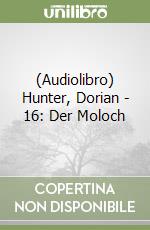 (Audiolibro) Hunter, Dorian - 16: Der Moloch libro