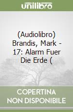 (Audiolibro) Brandis, Mark - 17: Alarm Fuer Die Erde ( libro