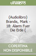 (Audiolibro) Brandis, Mark - 18: Alarm Fuer Die Erde ( libro