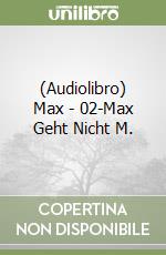 (Audiolibro) Max - 02-Max Geht Nicht M. libro