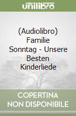 (Audiolibro) Familie Sonntag - Unsere Besten Kinderliede libro