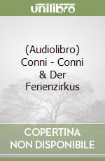 (Audiolibro) Conni - Conni & Der Ferienzirkus libro