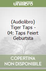 (Audiolibro) Tiger Taps - 04: Taps Feiert Geburtsta libro
