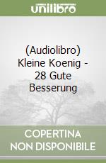 (Audiolibro) Kleine Koenig - 28 Gute Besserung libro