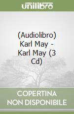 (Audiolibro) Karl May - Karl May (3 Cd) libro