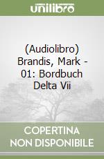 (Audiolibro) Brandis, Mark - 01: Bordbuch Delta Vii libro