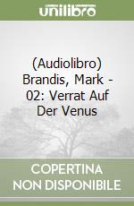 (Audiolibro) Brandis, Mark - 02: Verrat Auf Der Venus libro