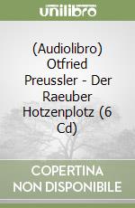 (Audiolibro) Otfried Preussler - Der Raeuber Hotzenplotz (6 Cd) libro