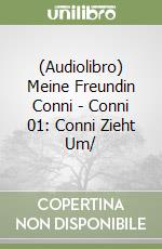 (Audiolibro) Meine Freundin Conni - Conni 01: Conni Zieht Um/ libro