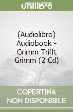 (Audiolibro) Audiobook - Grimm Trifft Grimm (2 Cd) libro