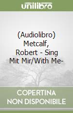 (Audiolibro) Metcalf, Robert - Sing Mit Mir/With Me- libro