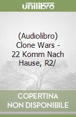 (Audiolibro) Clone Wars - 22 Komm Nach Hause, R2/ libro