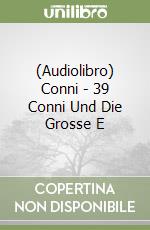 (Audiolibro) Conni - 39 Conni Und Die Grosse E libro