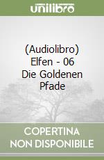 (Audiolibro) Elfen - 06 Die Goldenen Pfade libro