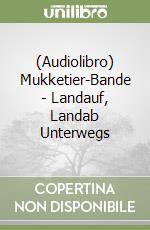 (Audiolibro) Mukketier-Bande - Landauf, Landab Unterwegs