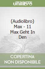 (Audiolibro) Max - 11 Max Geht In Den libro