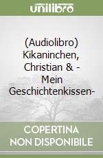 (Audiolibro) Kikaninchen, Christian & - Mein Geschichtenkissen- libro