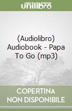 (Audiolibro) Audiobook - Papa To Go (mp3) libro