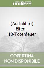 (Audiolibro) Elfen - 10-Totenfeuer libro