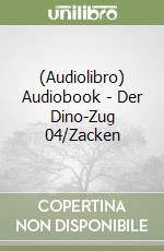 (Audiolibro) Audiobook - Der Dino-Zug 04/Zacken libro