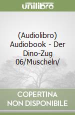 (Audiolibro) Audiobook - Der Dino-Zug 06/Muscheln/ libro