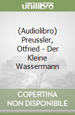 (Audiolibro) Preussler, Otfried - Der Kleine Wassermann libro