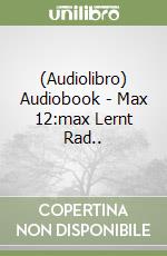 (Audiolibro) Audiobook - Max 12:max Lernt Rad.. libro